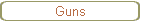 Guns