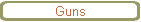 Guns