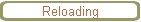 Reloading